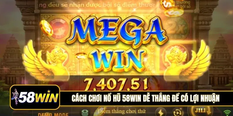 Áp dụng cách chơi nổ hũ 58Win dễ thắng để có lợi nhuận