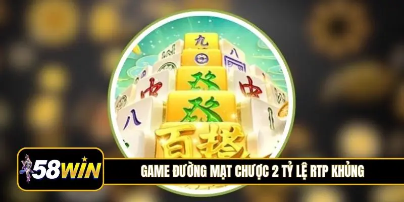 Game Đường Mạt Chược 2 tỷ lệ RTP khủng