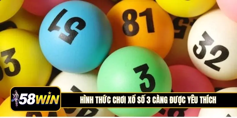 Hình thức chơi xổ số 3 càng được yêu thích