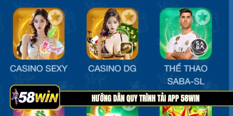 Hướng dẫn quy trình tải app 58Win