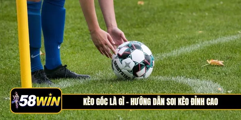 Kèo góc là gì - Hướng dẫn soi kèo đỉnh cao từ dân chuyên