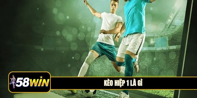 kèo hiệp 1 là gì