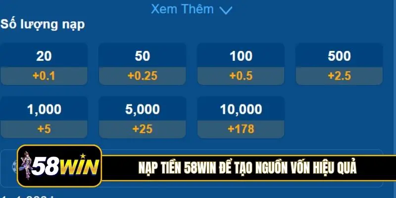 Nạp tiền 58Win để tạo nguồn vốn hiệu quả
