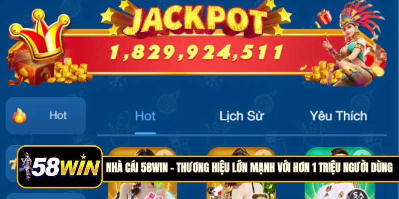 Nhà cái 58Win - Thương hiệu lớn mạnh với hơn 1 triệu người dùng