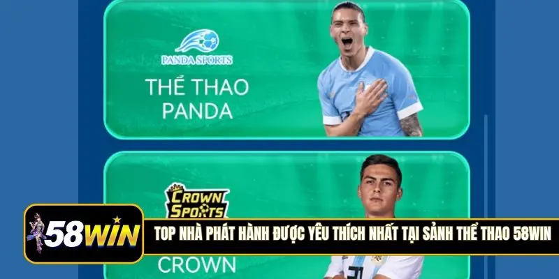 Top nhà phát hành được yêu thích nhất tại sảnh thể thao 58Win