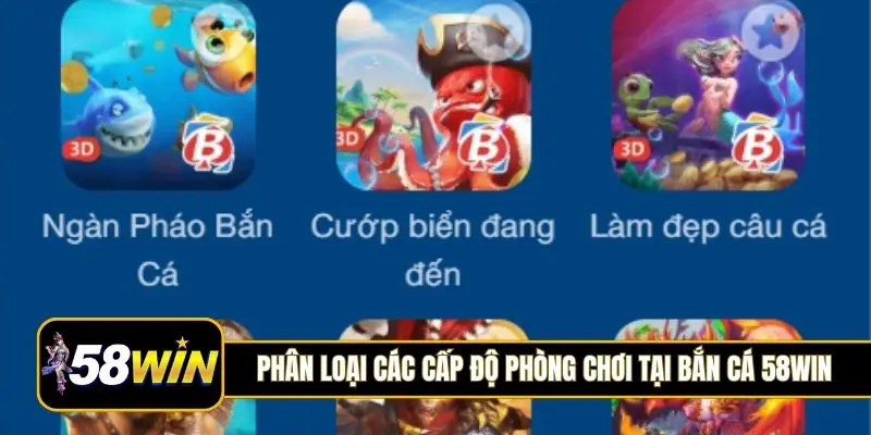 Phân loại các cấp độ phòng chơi tại bắn cá 58Win