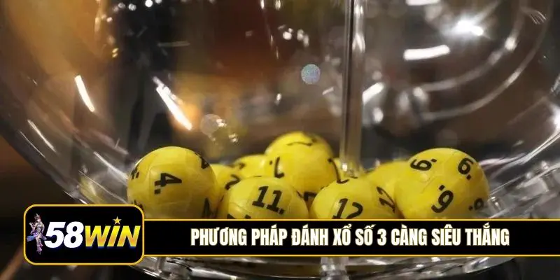 Phương pháp đánh xổ số 3 càng siêu thắng