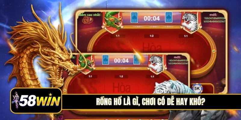 Rồng Hổ là gì, chơi có dễ hay khó?