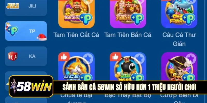 Sảnh bắn cá 58Win sở hữu hơn 1 triệu người chơi