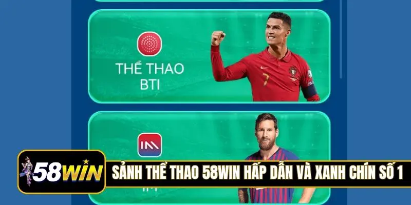 Sảnh thể thao 58Win hấp dẫn và xanh chín số 1