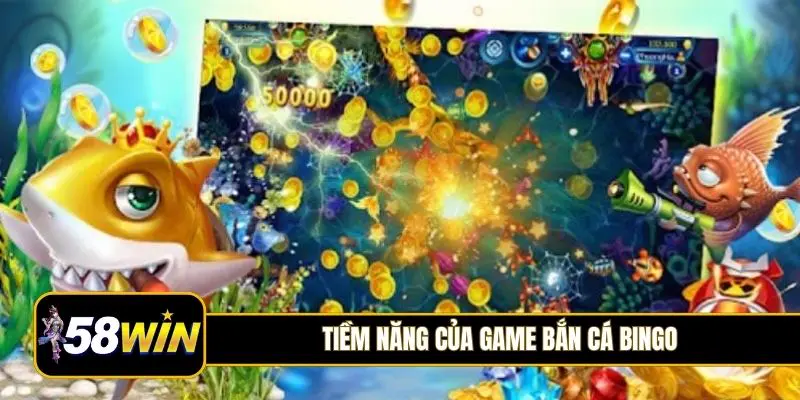Tiềm năng của game bắn cá Bingo