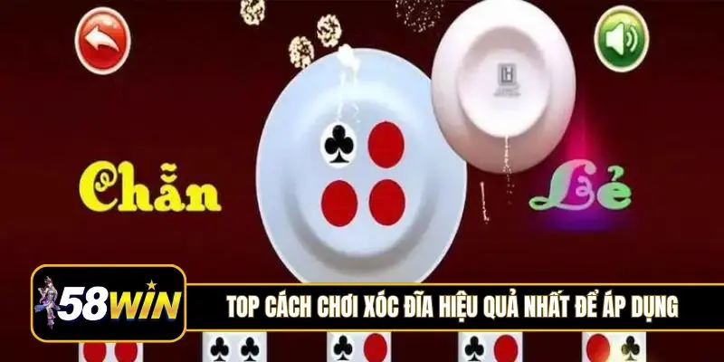 Top cách chơi xóc đĩa hiệu quả nhất để áp dụng