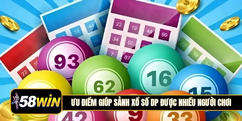 Ưu điểm giúp sảnh xổ số DP được nhiều người chơi